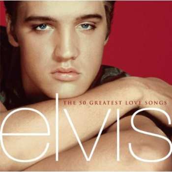 Elvis Presley: The 50 Greatest Love Songs