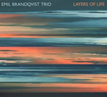 Emil Brandqvist Trio: Layers Of Life