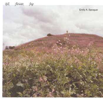 CD Emily Sprague: Hill, Flower, Fog 560286