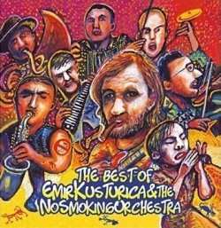 Album Emir Kusturica & The No Smoking Orchestra: The Best Of Emir Kusturica & The No Smoking Orchestra