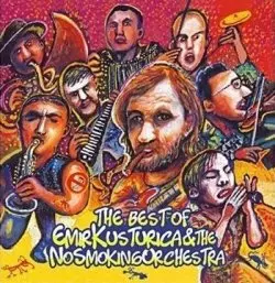 The Best Of Emir Kusturica & The No Smoking Orchestra