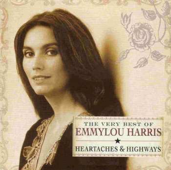 Album Emmylou Harris: The Very Best Of Emmylou Harris: Heartaches & Highways