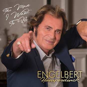 CD Engelbert Humperdinck: The Man I Want To Be 558247