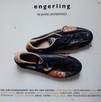 Album Engerling: 40 Jahre Unterwegs: Jubiläumskonzert 2015