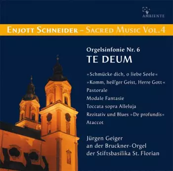 Sacred Musik Vol. 4 - Orgelsinfonie Nr. 6 Te Deum