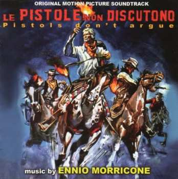 Album Ennio Morricone: Le Pistole Non Discutono (Pistols Don't Argue) (Original Motion Picture Soundtrack)