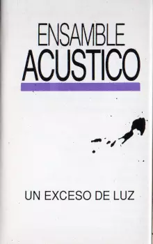 Ensamble Acustico: Un Exceso de Luz