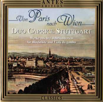 Ensemble Caprice: Von Paris nach Wien (Werke aus drei Jahrhunderten für Blockflöte und Viola da gamba)