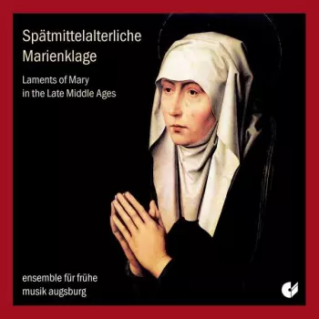 Planctus Mariae - Spätmittelalterliche Musik der Karwoche