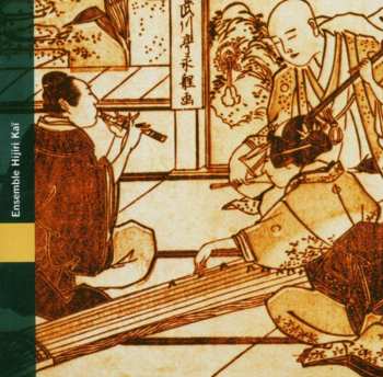 CD Ensemble Hijiri-Kaï: Japon | Musique Citadine De l'Ère Edo = Japan | Urban Music Of The Edo Period (1603-1868) 463840