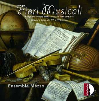 Album Ensemble Mezzo: Fiori Musicali (Songs And Dances Of The 16th And 17th Centuries = Canzoni E Danze Del XVI E XVII Secolo)