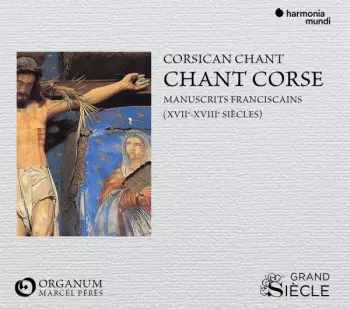 Ensemble Organum: Chant Corse - Manuscrits Franciscains (XVIIe-XVIIIe Siècles)