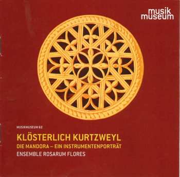 CD Ensemble Rosarum Flores: Klösterlich Kurtzweyl (Die Mandora - Ein Instrumentenporträt) 582141