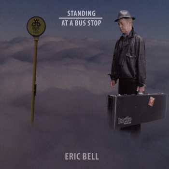 CD Eric Bell: Standing At A Bus Stop 578846