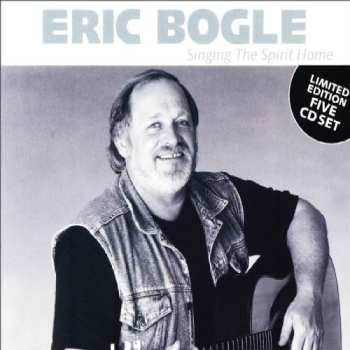 Album Eric Bogle: Singing The Spirit Home