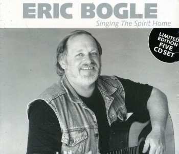 5CD Eric Bogle: Singing The Spirit Home LTD 626828