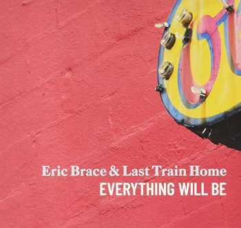 CD Eric Brace: Everything Will Be 649399