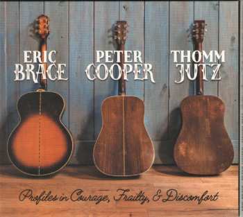 Album Eric Brace: Profiles In Courage, Frailty, & Discomfort