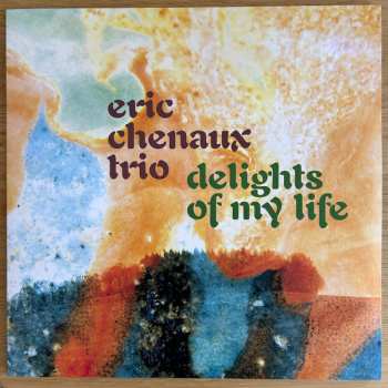 Album Eric Chenaux Trio: Delights Of My Life