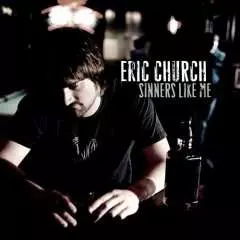 Eric Church: Sinners Like Me