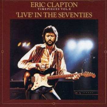 Album Eric Clapton: Timepieces Vol. II - 'Live' In The Seventies