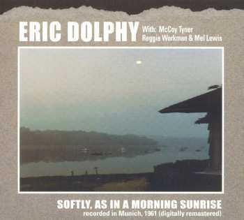 CD Eric Dolphy: Softly, As In A Morning Sunrise 606771