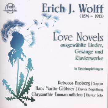 Album Erich Jaques Wolff: Klavierwerke, Lieder & Gesänge "love Novels"