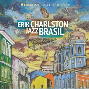 Album Erik Charlston Jazz Brasil: Hermeto: Voice And Wind