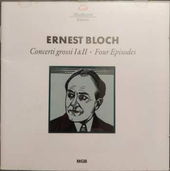 Album Ernest Bloch: Concerti Grossi I&II, Four Episodes