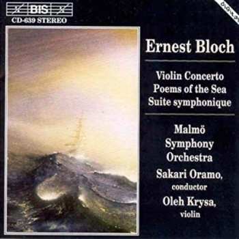 Album Ernest Bloch: Violin Concerto / Poems Of The Sea / Suite Symphonique