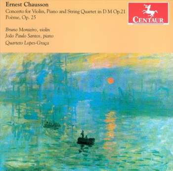 Album Ernest Chausson: Concerto For Violin, Piano And String Quartet In D M Op. 21; Poème, Op. 25