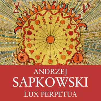 Sapkowski: Lux Perpetua. 3. Díl Husitské Trilogie