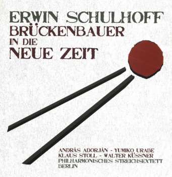 CD Erwin Schulhoff: Brückenbauer In Die Neue Zeit 93227