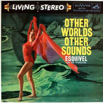 Album Esquivel And His Orchestra: Other Worlds Other Sounds