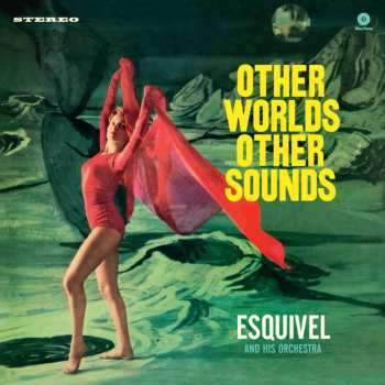 LP Esquivel And His Orchestra: Other Worlds Other Sounds LTD 554008