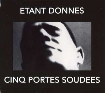 Album Étant Donnés: Cinq Portes Soudees