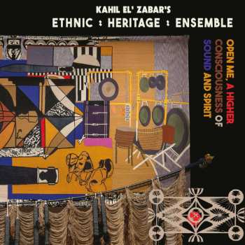 Album Ethnic Heritage Ensemble: Open Me, A Higher Consciousness Of Sound And Spirit