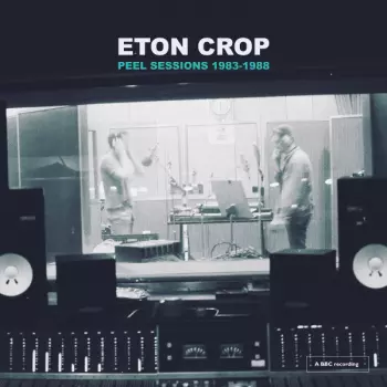 Eton Crop: Peel Sessions 1983-1988