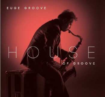 Euge Groove: House Of Groove