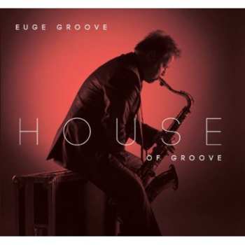 CD Euge Groove: House Of Groove 625351