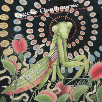 Album Eugene Chadbourne: Mourning Of The Praying Mantis / Worms With Strings