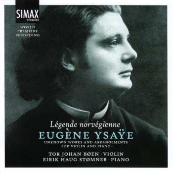 Album Eugene Ysaye: Légende Norvégienne (Unknown Works And Arrangements For Violin And Piano)