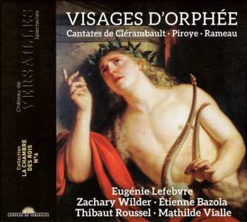 Eugénie Lefebvre: Visages D'Orphée (Cantates De Clérambault · Piroye · Rameau)