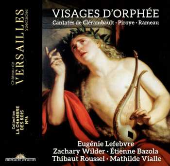 CD Eugénie Lefebvre: Visages D'Orphée (Cantates De Clérambault · Piroye · Rameau) 586515