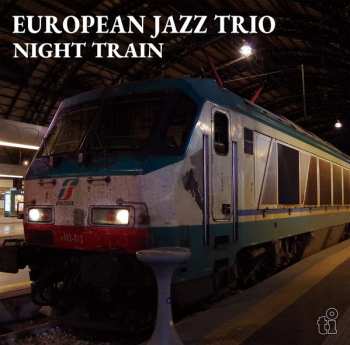 CD European Jazz Trio: Night Train LTD 583008