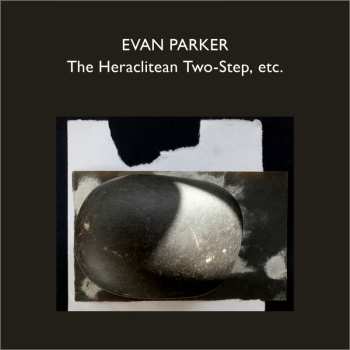 4CD Evan Parker: The Heraclitean Two-step, Etc. 635934