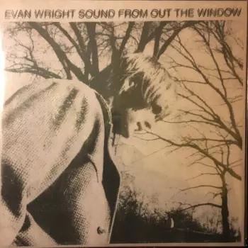 Evan Wright: Sound From Out The Window