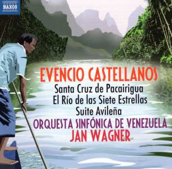 Album Evencio Castellanos: Santa Cruz de Pacairigua / El Rio de Las Siete Estrellas / Suite Avilena