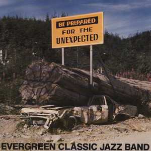 Album Evergreen Classic Jazz Band: Be Prepared For The Unexpected