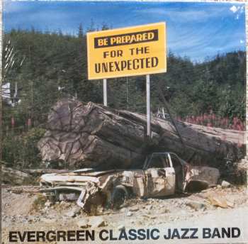 LP Evergreen Classic Jazz Band: Be Prepared For The Unexpected 603167